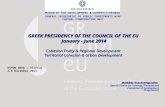 GREEK PRESIDENCY OF THE COUNCIL OF THE EU January - June 2014 January - June 2014 Cohesion Policy & Regional Development Territorial Cohesion & Urban Development.