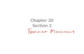 Chapter 20 Section 2. Feminism The Feminist movement emerged in the 1960s. Feminism is the belief that men and women should be politically, economically,
