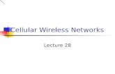 Cellular Wireless Networks Lecture 28. Ovierview Principles of Cellular Networks Cellular Geometries Frequency Reuse Increasing Capacity Macrocell and.