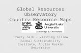 Global Resources Observatory Country Resource Maps Tracey Zalk – Visiting Fellow Global Sustainability Institute, Anglia Ruskin University.