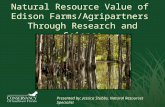 Natural Resource Value of Edison Farms/Agripartners Through Research and Science Presented by: Jessica Stubbs, Natural Resources Specialist.