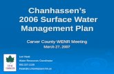 Chanhassen’s 2006 Surface Water Management Plan Carver County WENR Meeting March 27, 2007 Lori Haak Water Resources Coordinator 952.227.1135 lhaak@ci.chanhassen.mn.us.