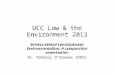 UCC Law & the Environment 2013 Drivers behind Constitutional Environmentalism: A comparative examination Dr. Roderic O’Gorman (DCU)