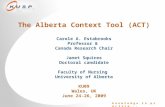 K n o w l e d g e i n p r a c t i c e... kusp The Alberta Context Tool (ACT) Carole A. Estabrooks Professor & Canada Research Chair Janet.