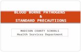 MADISON COUNTY SCHOOLS Health Services Department BLOOD BORNE PATHOGENS & STANDARD PRECAUTIIONS.