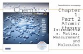 PowerPoint to accompany Chapter 1: Part 2 Atomic theory Introduction: Matter, Measurement and Molecules.