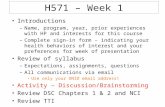 H571 – Week 1 Introductions –Name, program, year, prior experiences with HP and interests for this course –Complete sign-in form – indicating your health.