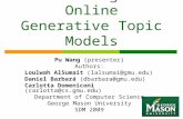 Semantic History Embedding in Online Generative Topic Models Pu Wang (presenter) Authors: Loulwah AlSumait (lalsumai@gmu.edu) Daniel Barbará (dbarbara@gmu.edu)