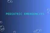 PEDIATRIC EMERGENCIES. Pediatric Emergencies Basic Approach to Pediatric EmergenciesBasic Approach to Pediatric Emergencies –Approaches to patient vary