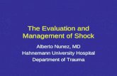 The Evaluation and Management of Shock Alberto Nunez, MD Hahnemann University Hospital Department of Trauma.