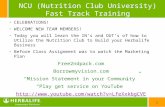 1 NCU (Nutrition Club University) Fast Track Training CELEBRATIONS! WELCOME NEW TEAM MEMBERS! Today you will learn the IN’s and OUT’s of how to Utilize.