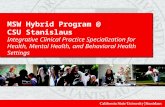MSW Hybrid Program @ CSU Stanislaus Integrative Clinical Practice Specialization for Health, Mental Health, and Behavioral Health Settings.