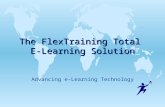 The FlexTraining Total E-Learning Solution Advancing e-Learning Technology.