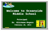 February 26, 2014 Principal Dr. Glickman-Rogers Welcome to Oceanside Middle School.