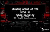 Staying Ahead of the Curve in Cyber Security Bill Chang CEO, SingTel Group Enterprise.