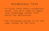Vocabulary Test To truly know these vocabulary words, you will need to apply your knowledge rather than match the definition. The following review is in.