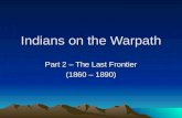 Indians on the Warpath Part 2 – The Last Frontier (1860 – 1890)