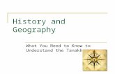 History and Geography What You Need to Know to Understand the Tanakh.