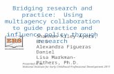 Bridging research and practice: Using multiagency collaboration to guide practice and influence policy through research Shannon Riley-Ayers, Ph.D. Alexandra.