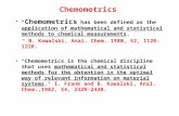 Chemometrics " Chemometrics has been defined as the application of mathematical and statistical methods to chemical measurements. " B. Kowalski, Anal.