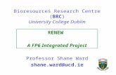 Bioresources Research Centre (BRC) University College Dublin RENEW A FP6 Integrated Project Professor Shane Ward shane.ward@ucd.ie.