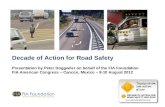 Decade of Action for Road Safety Presentation by Peter Doggwiler on behalf of the FIA Foundation FIA American Congress – Cancún, Mexico – 8-10 August 2012.