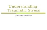 Understanding Traumatic Stress A Brief Overview. What’s In Store?  Part 1: Recognizing Trauma Definitions of Trauma Three Types of Trauma Short-term.