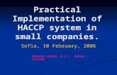 Practical Implementation of HACCP system in small companies. Sofia, 10 February, 2006 Brendan Lawlor. H.S.E. Galway, Ireland.
