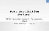 Data Acquisition Systems CERN Summerstudent Programme 2008 Niko Neufeld, CERN-PH.