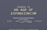 Chapter 13 AN AGE OF EXPANSIONISM America Past and Present Eighth Edition Divine  Breen  Fredrickson  Williams  Gross  Brand Copyright 2007, Pearson.