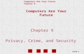 Computers Are Your Future Chapter 9 Slide 1 Computers Are Your Future Chapter 9 Privacy, Crime, and Security.