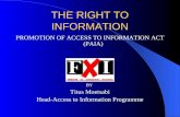 THE RIGHT TO INFORMATION PROMOTION OF ACCESS TO INFORMATION ACT (PAIA) BY Titus Moetsabi Head-Access to Information Programme.