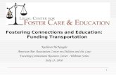 Fostering Connections and Education: Funding Transportation Kathleen McNaught American Bar Association Center on Children and the Law Fostering Connections.