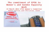The commitment of EPSU to Women’s and Gender Equality Work 23 March 2012 ETUC Women’s Committee Nadja Salson and Christine Jakob.