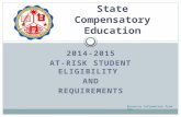2014-2015 AT-RISK STUDENT ELIGIBILITY AND REQUIREMENTS State Compensatory Education Resource information from TEA.