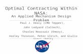 Optimal Contracting Within NASA: An Applied Mechanism Design Problem Paul J. Healy (CMU Tepper), John Ledyard (Caltech), Charles Noussair (Emory), Harley.