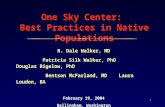 1 One Sky Center: Best Practices in Native Populations R. Dale Walker, MD Patricia Silk Walker, PhD Douglas Bigelow, PhD Bentson McFarland, MD Laura Loudon,