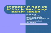 Intersection of Policy and Politics in State Coverage Expansion Campaigns Walter Zelman Professor, Director, Health Science Program California State University,