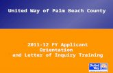 United Way of Palm Beach County 2011-12 FY Applicant Orientation and Letter of Inquiry Training.