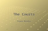 1 The Courts Frank Brooks. 2Introduction to American Politics Courts’ Function: Adjudication To “judge” Whether and how the law applies to a particular.