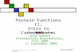 09/14/2010 Biochem: Functions II; Carbohydrates I Protein Functions II; Intro to Carbohydrates Andy Howard Introductory Biochemistry, Fall 2009 17 September.