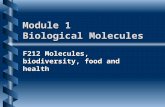 Module 1 Biological Molecules F212 Molecules, biodiversity, food and health.