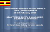 International Conference on Road Safety at Work. Washington DC 16-18 February 2009 ROAD TRAFFIC SAFETY CHALLENGES IN DEVELOPING COUNTRIES Ronald Kabuye.