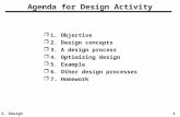 3. Design1 Agenda for Design Activity r1. Objective r2. Design concepts r3. A design process r4. Optimizing design r5. Example r6. Other design processes.
