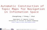 Automatic Construction of Topic Maps for Navigation in Information Space ChengXiang (“Cheng”) Zhai Department of Computer Science University of Illinois.