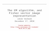 The EM algorithm, and Fisher vector image representation Jakob Verbeek December 17, 2010 Course website: verbeek/MLCR.10.11.php.