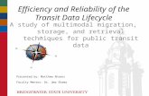 Efficiency and Reliability of the Transit Data Lifecycle A study of multimodal migration, storage, and retrieval techniques for public transit data Presented.
