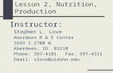Vegetable Crops –PLSC 451/551 Lesson 2, Nutrition, Production Instructor: Stephen L. Love Aberdeen R & E Center 1693 S 2700 W Aberdeen, ID 83210 Phone: