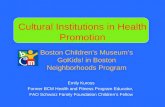 Cultural Institutions in Health Promotion Emily Kuross Former BCM Health and Fitness Program Educator, FAO Schwarz Family Foundation Children’s Fellow.