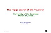 John Womersley The Higgs search at the Tevatron University of the Tevatron March 27, 2002 John Womersley Fermilab.